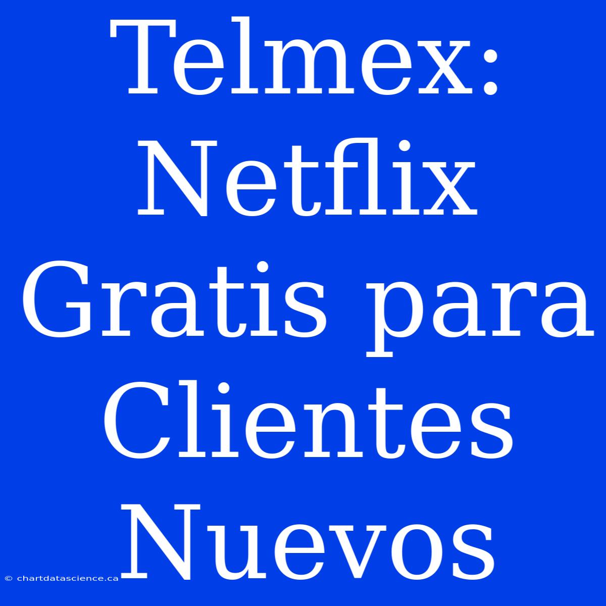 Telmex: Netflix Gratis Para Clientes Nuevos