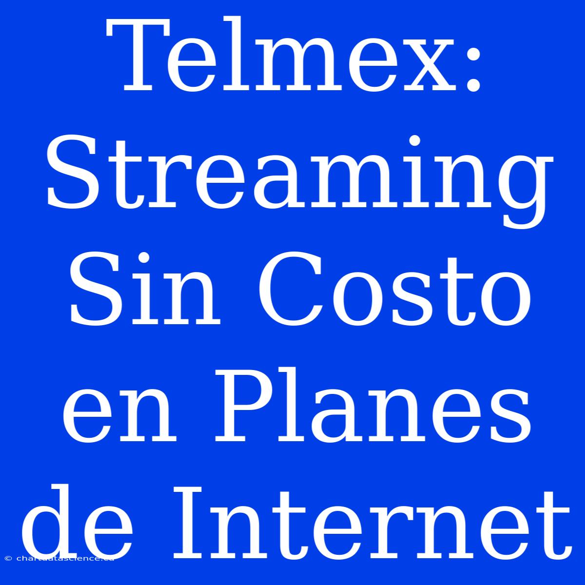 Telmex: Streaming Sin Costo En Planes De Internet