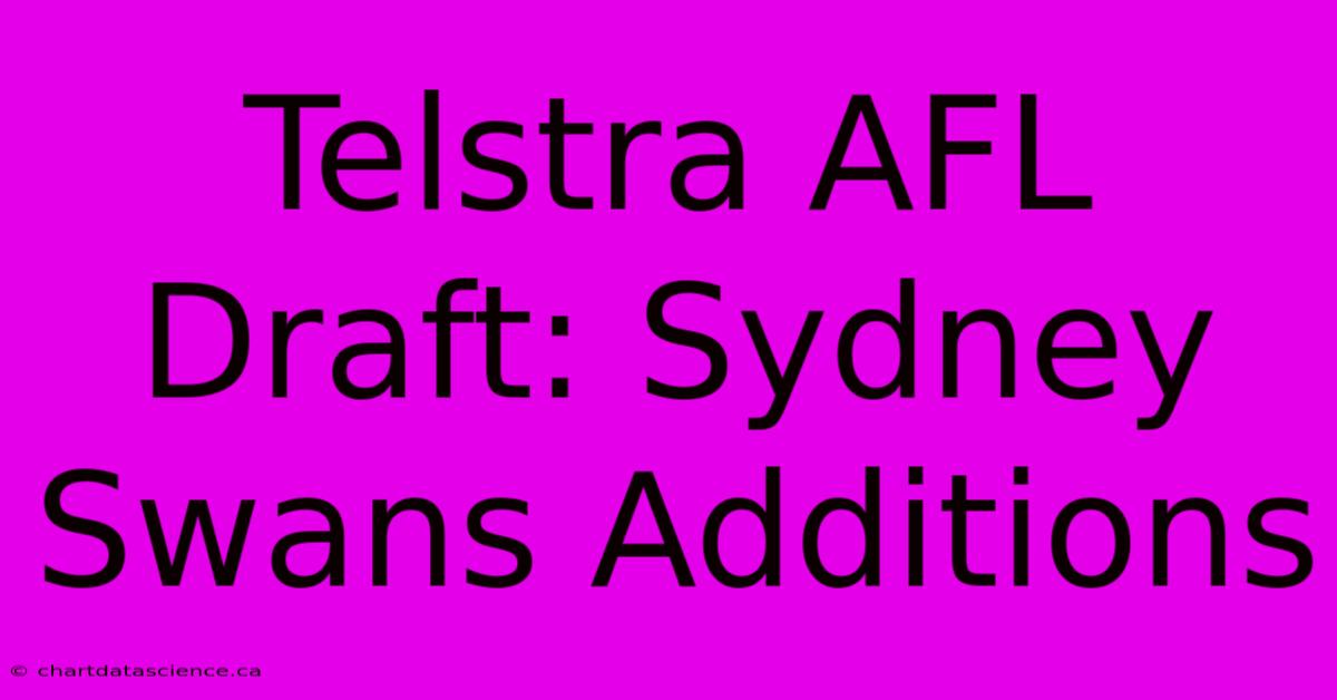 Telstra AFL Draft: Sydney Swans Additions