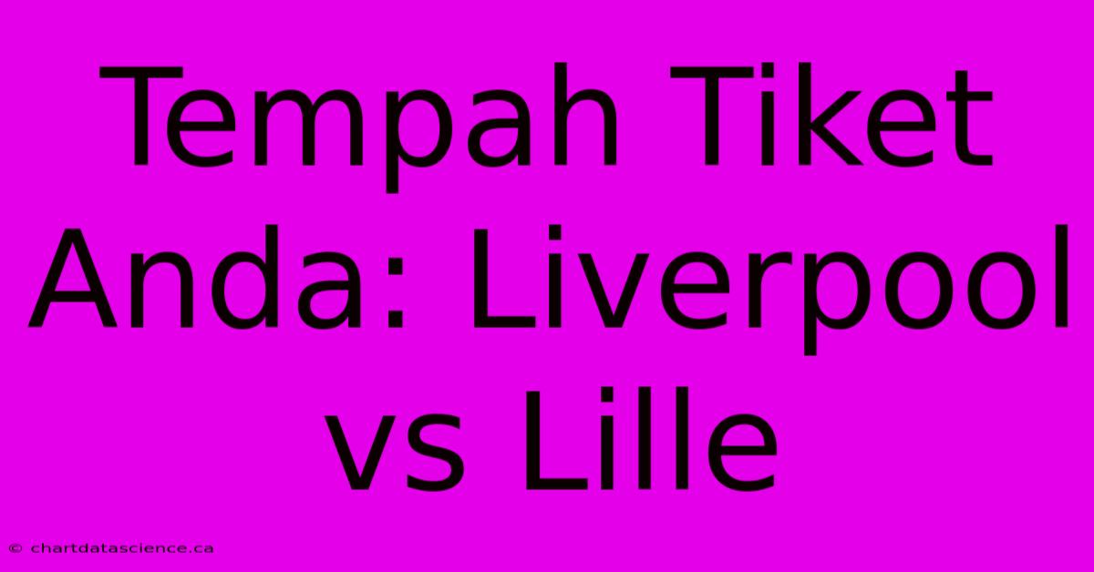 Tempah Tiket Anda: Liverpool Vs Lille