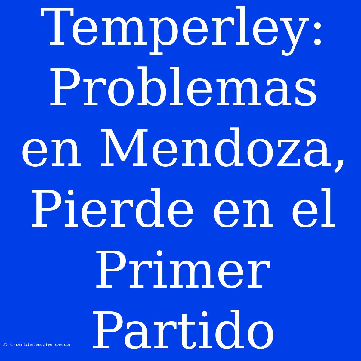 Temperley: Problemas En Mendoza, Pierde En El Primer Partido