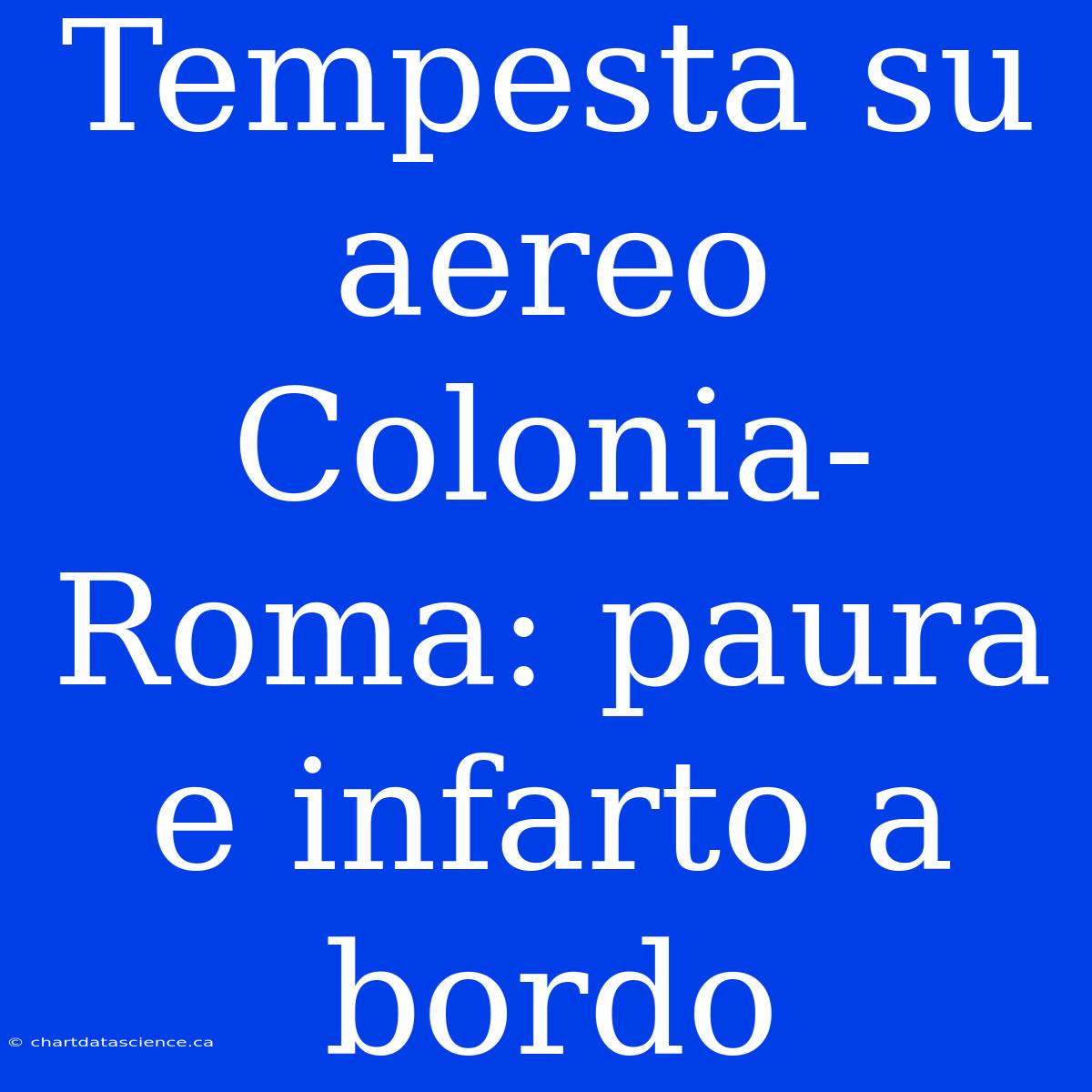 Tempesta Su Aereo Colonia-Roma: Paura E Infarto A Bordo