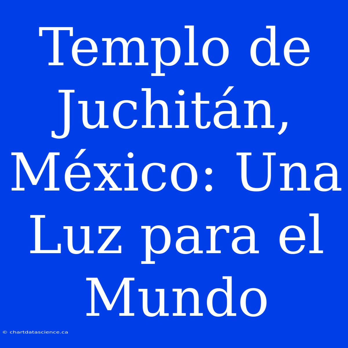 Templo De Juchitán, México: Una Luz Para El Mundo