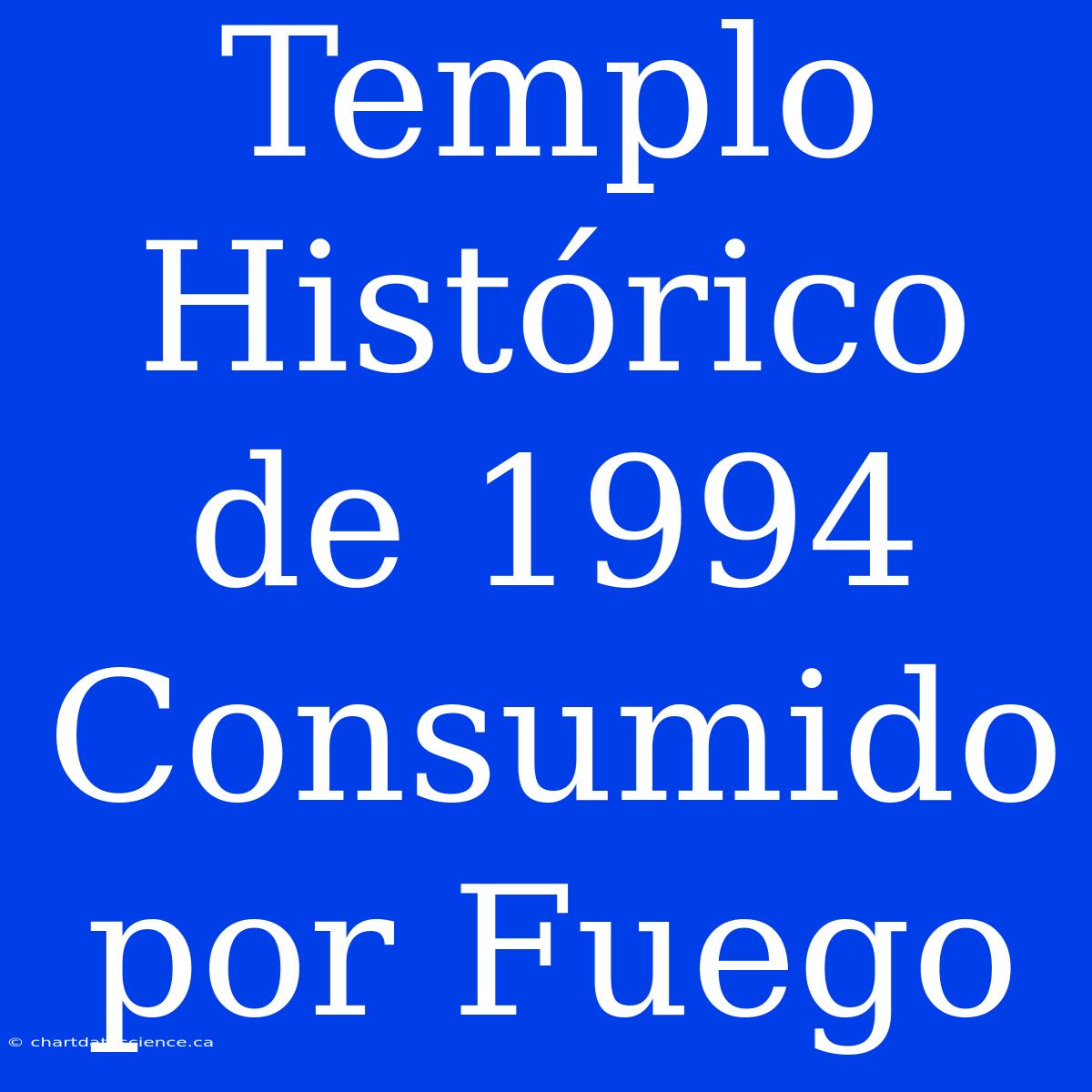 Templo Histórico De 1994 Consumido Por Fuego