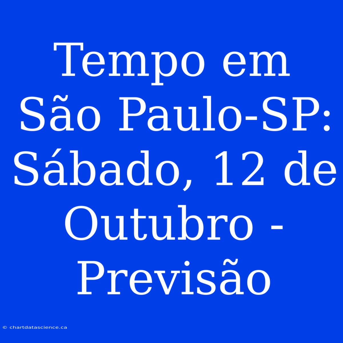 Tempo Em São Paulo-SP: Sábado, 12 De Outubro - Previsão