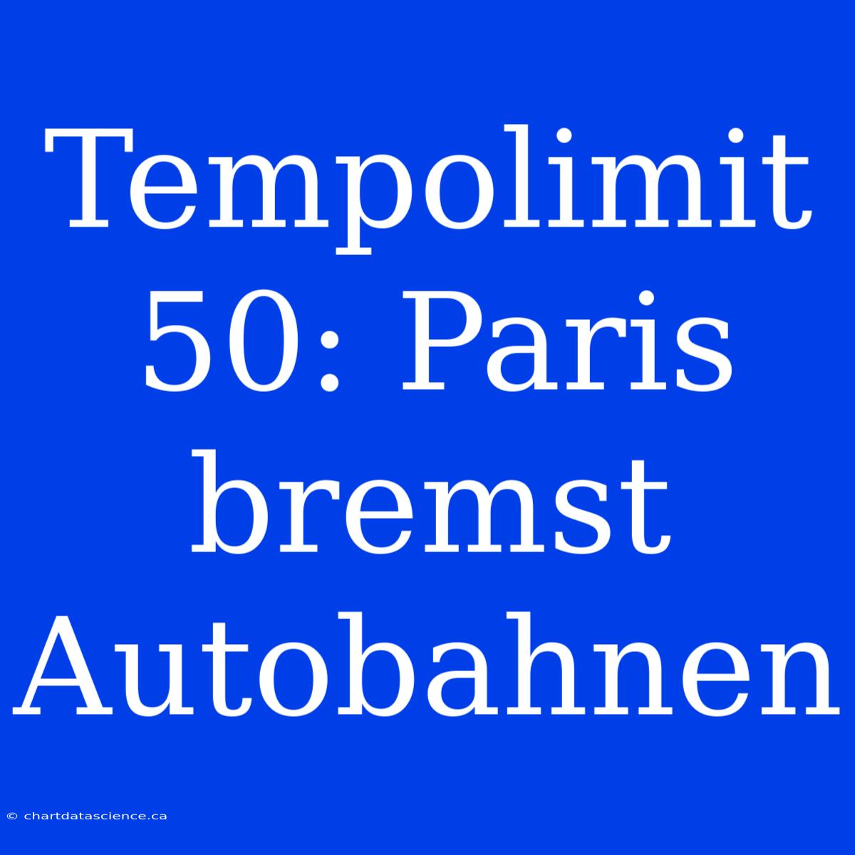 Tempolimit 50: Paris Bremst Autobahnen