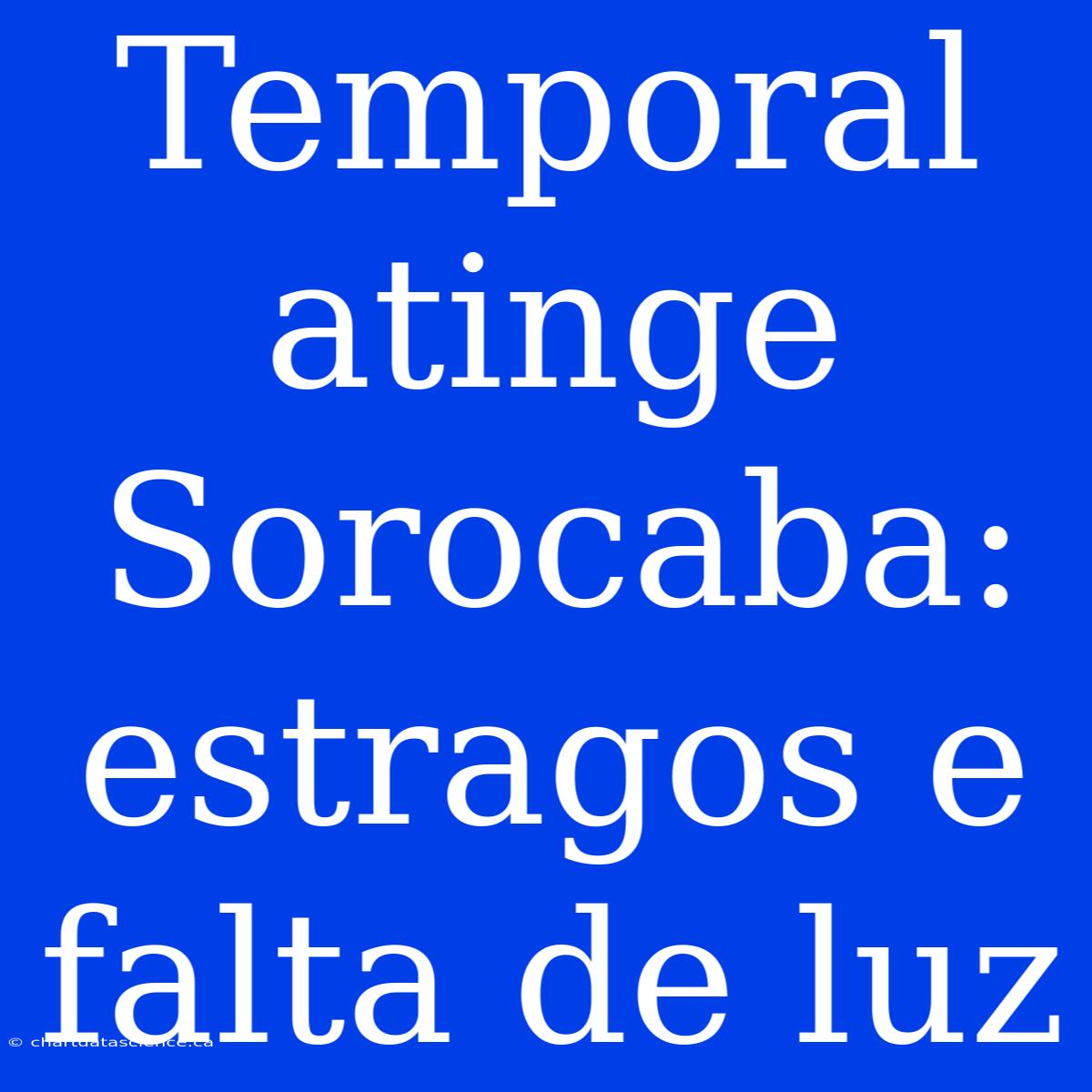 Temporal Atinge Sorocaba: Estragos E Falta De Luz