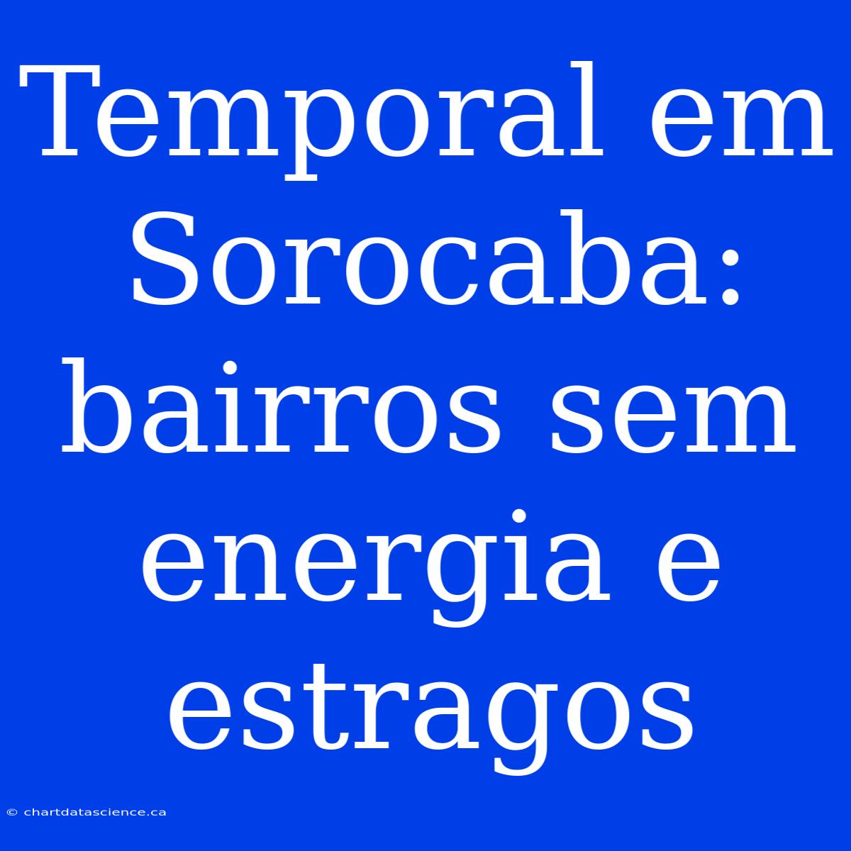 Temporal Em Sorocaba: Bairros Sem Energia E Estragos