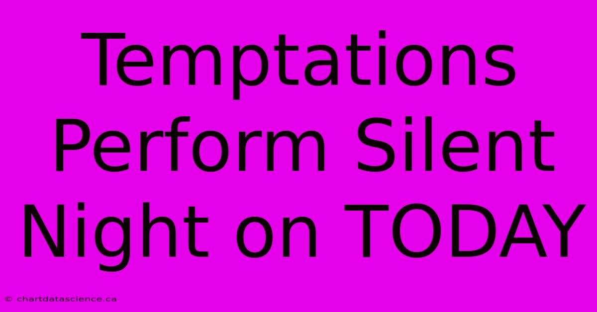 Temptations Perform Silent Night On TODAY