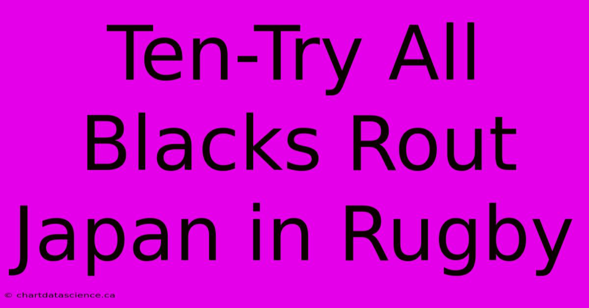 Ten-Try All Blacks Rout Japan In Rugby