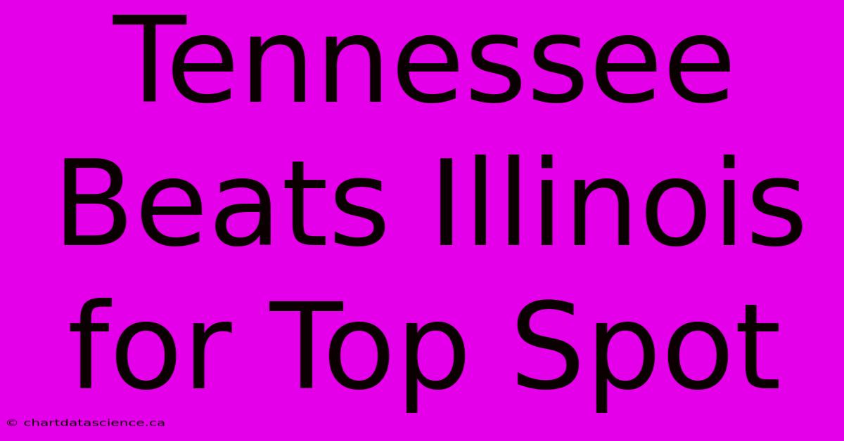 Tennessee Beats Illinois For Top Spot