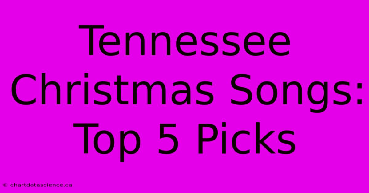 Tennessee Christmas Songs: Top 5 Picks