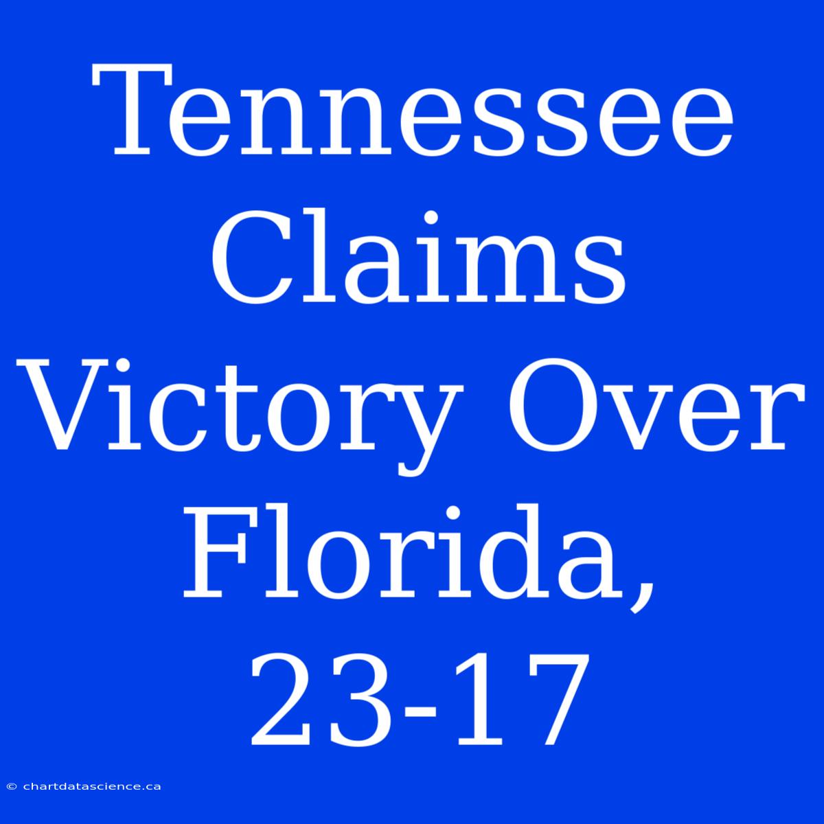 Tennessee Claims Victory Over Florida, 23-17