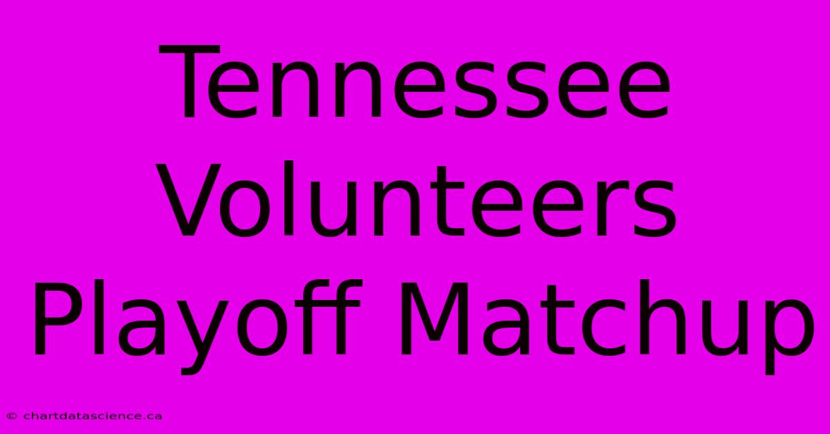 Tennessee Volunteers Playoff Matchup