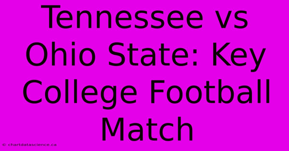 Tennessee Vs Ohio State: Key College Football Match