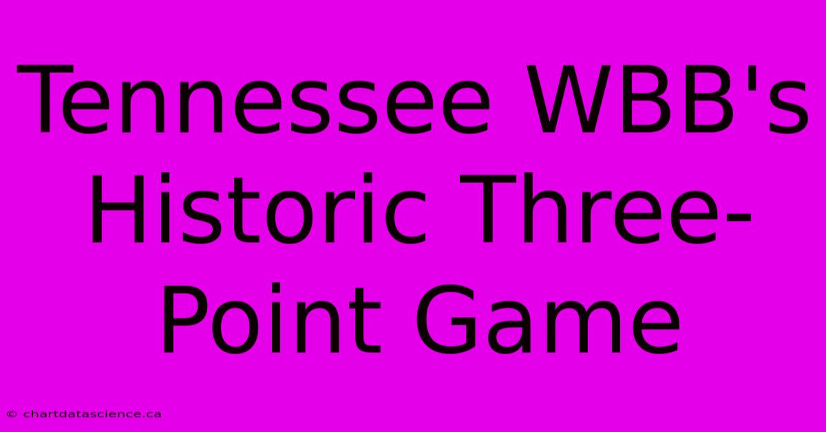 Tennessee WBB's Historic Three-Point Game