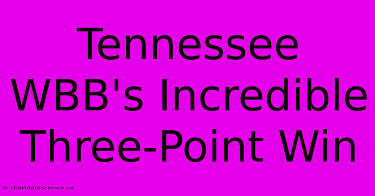 Tennessee WBB's Incredible Three-Point Win