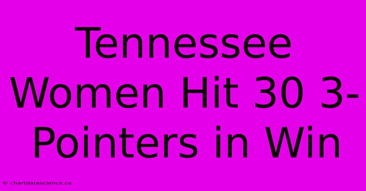 Tennessee Women Hit 30 3-Pointers In Win