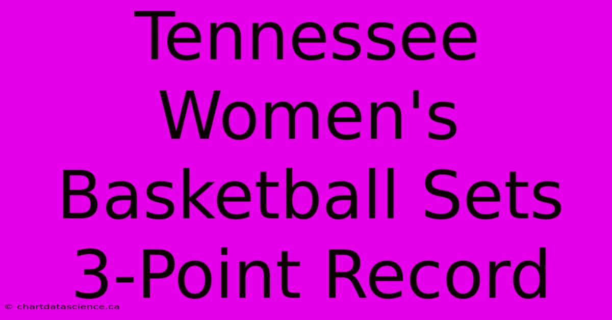 Tennessee Women's Basketball Sets 3-Point Record