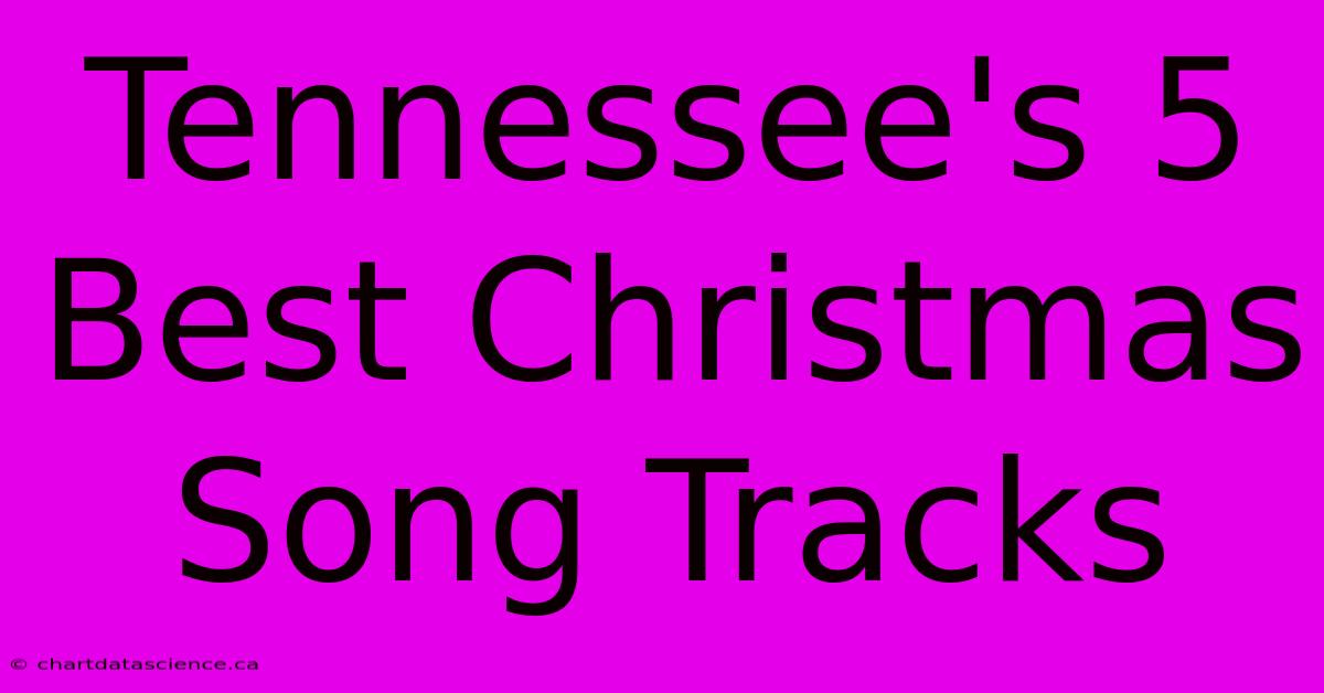 Tennessee's 5 Best Christmas Song Tracks