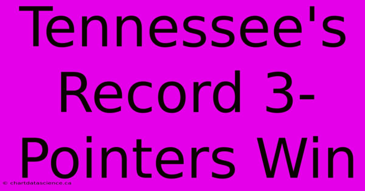 Tennessee's Record 3-Pointers Win