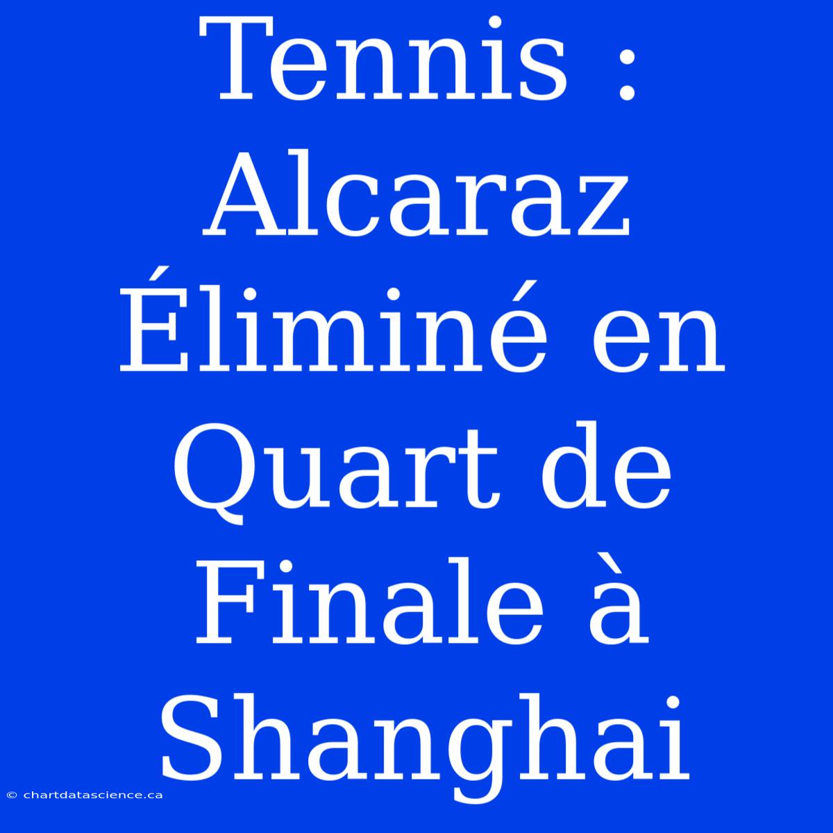 Tennis : Alcaraz Éliminé En Quart De Finale À Shanghai