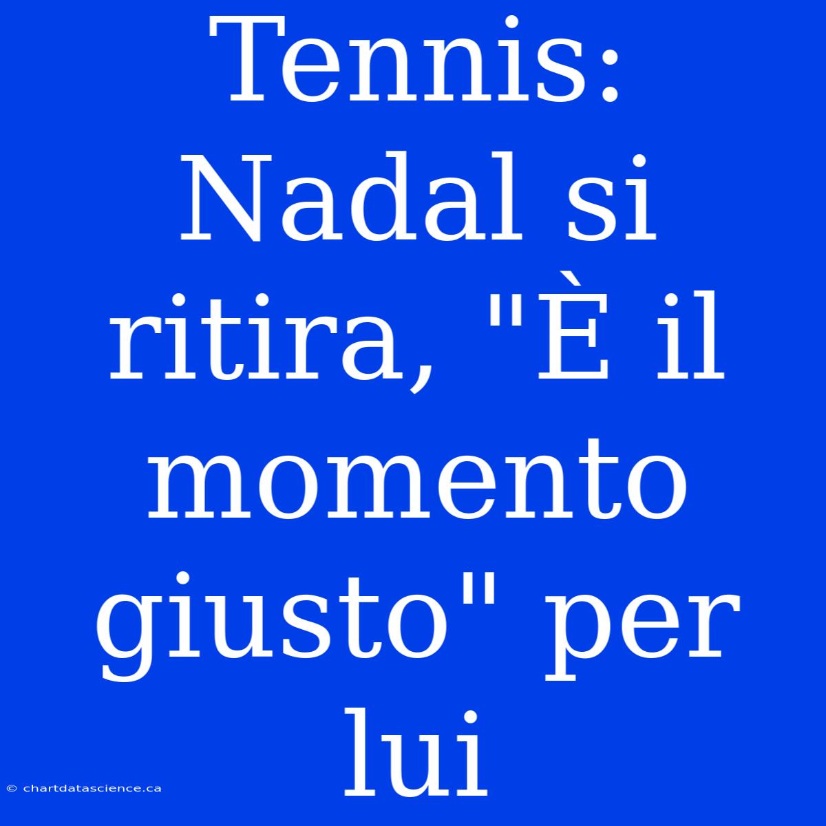 Tennis: Nadal Si Ritira, 