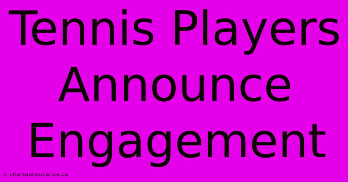 Tennis Players Announce Engagement