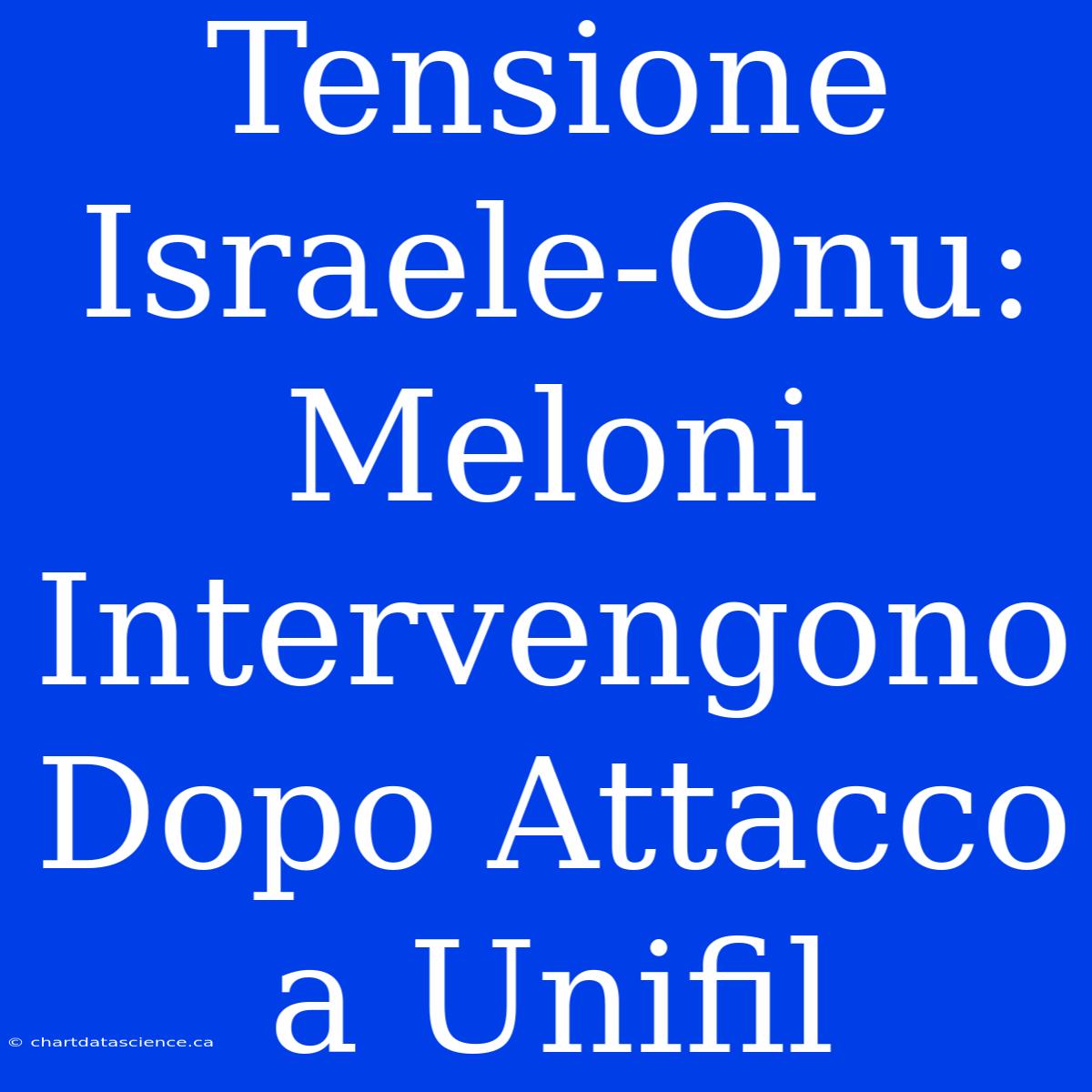 Tensione Israele-Onu: Meloni Intervengono Dopo Attacco A Unifil