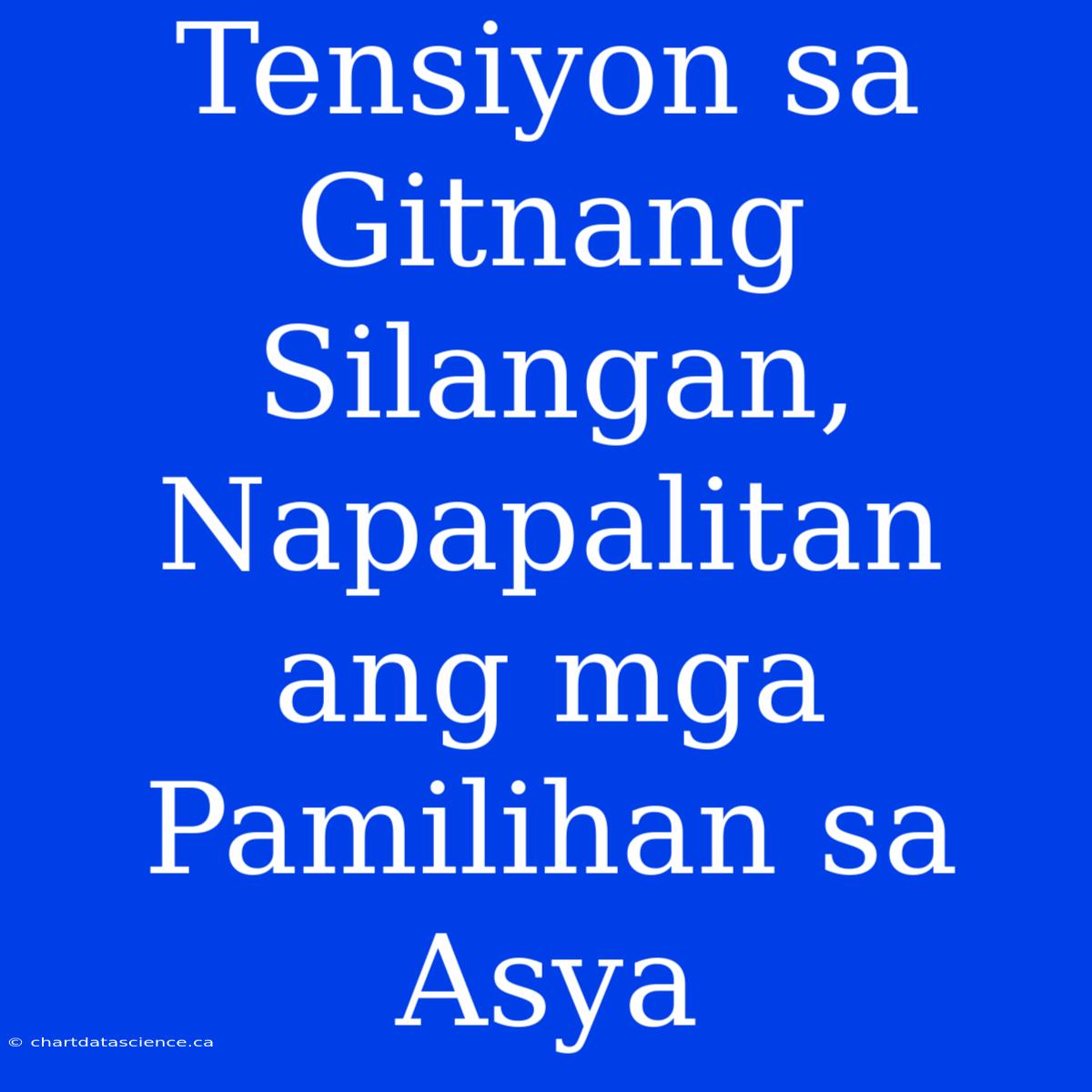 Tensiyon Sa Gitnang Silangan,  Napapalitan Ang Mga  Pamilihan Sa Asya