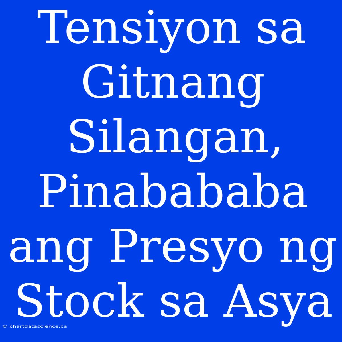 Tensiyon Sa Gitnang Silangan, Pinabababa Ang Presyo Ng Stock Sa Asya