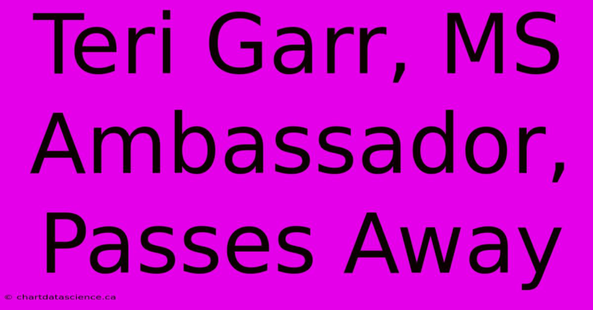 Teri Garr, MS Ambassador, Passes Away