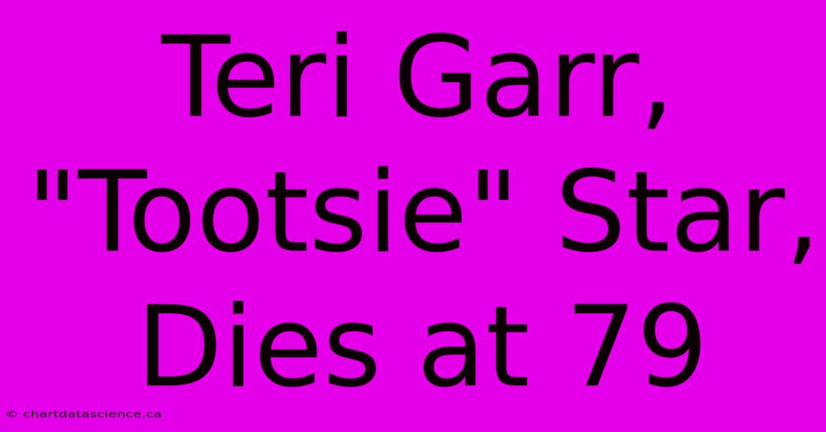 Teri Garr, 