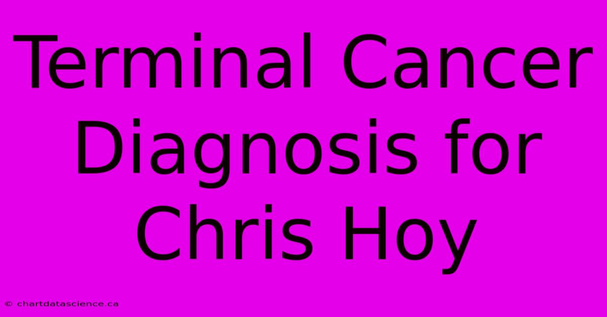 Terminal Cancer Diagnosis For Chris Hoy 