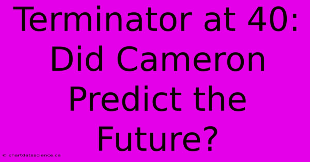 Terminator At 40: Did Cameron Predict The Future?