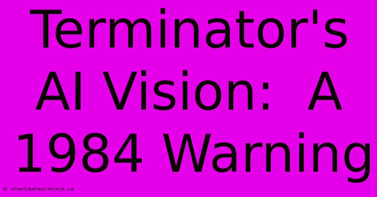 Terminator's AI Vision:  A 1984 Warning