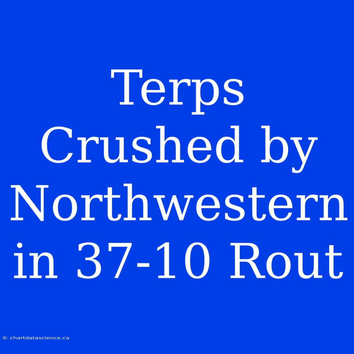 Terps Crushed By Northwestern In 37-10 Rout