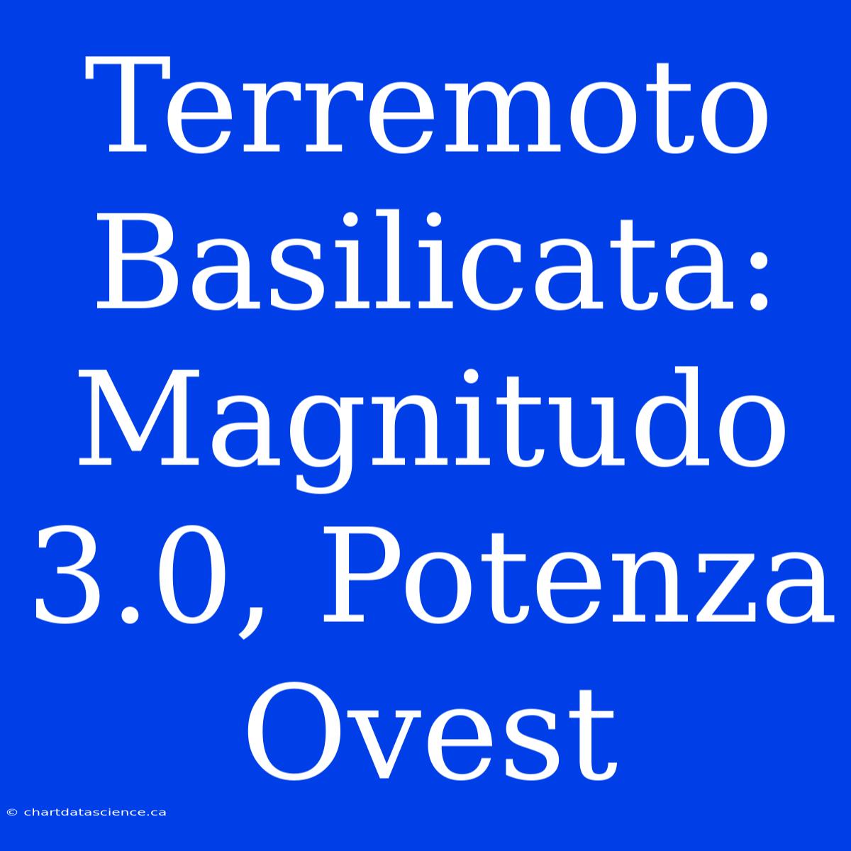 Terremoto Basilicata: Magnitudo 3.0, Potenza Ovest