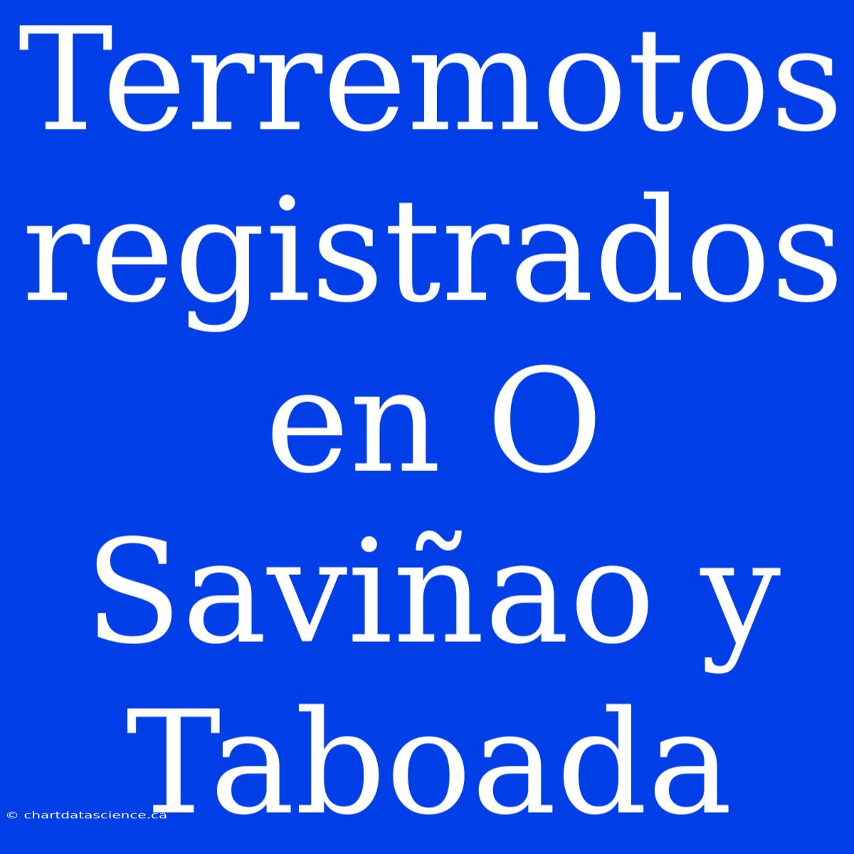 Terremotos Registrados En O Saviñao Y Taboada