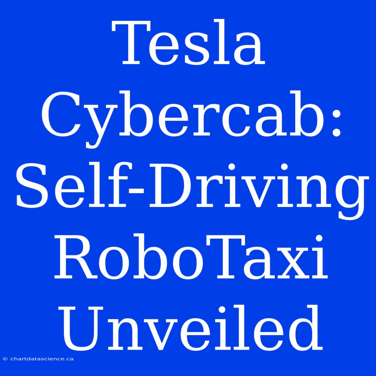 Tesla Cybercab: Self-Driving RoboTaxi Unveiled