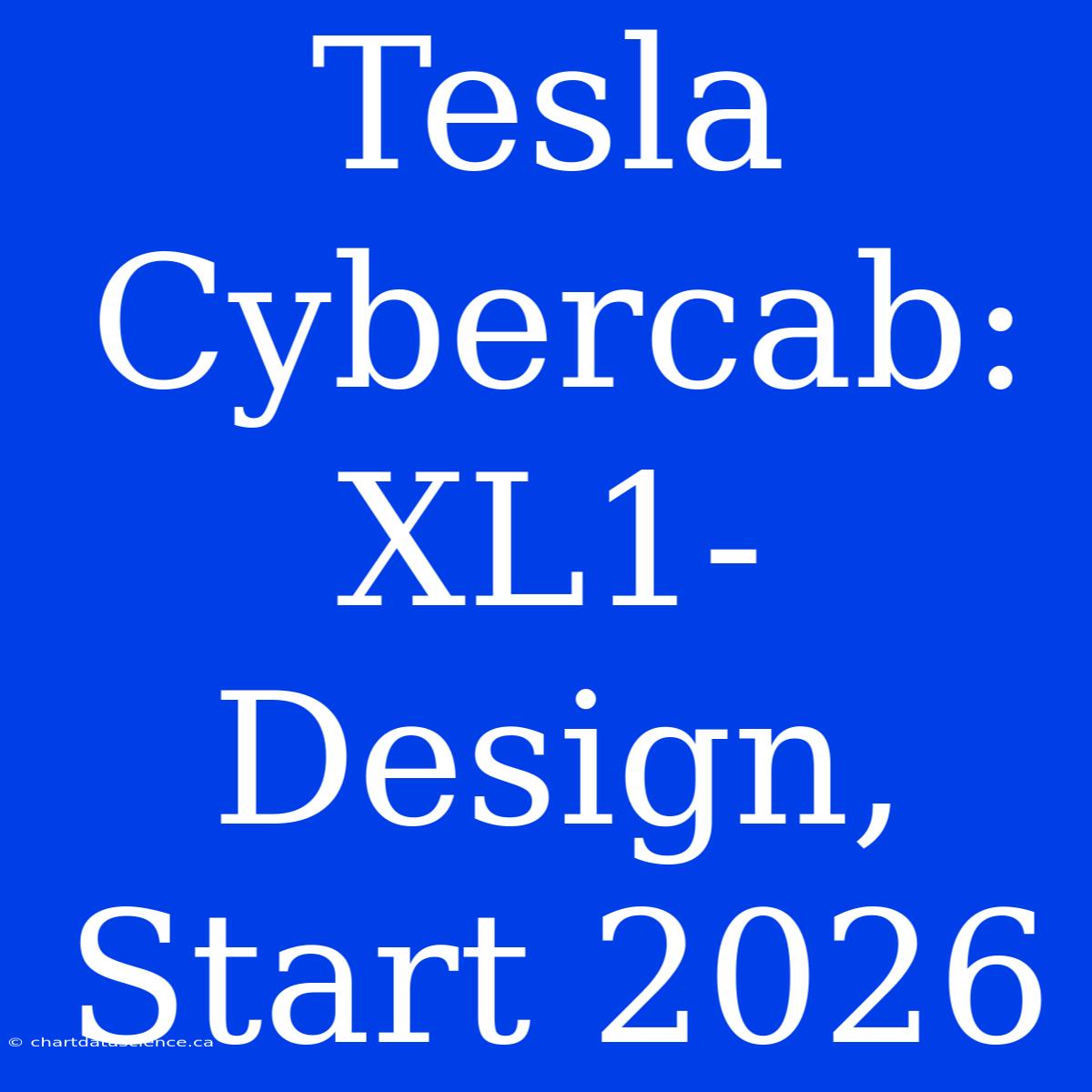 Tesla Cybercab: XL1-Design, Start 2026