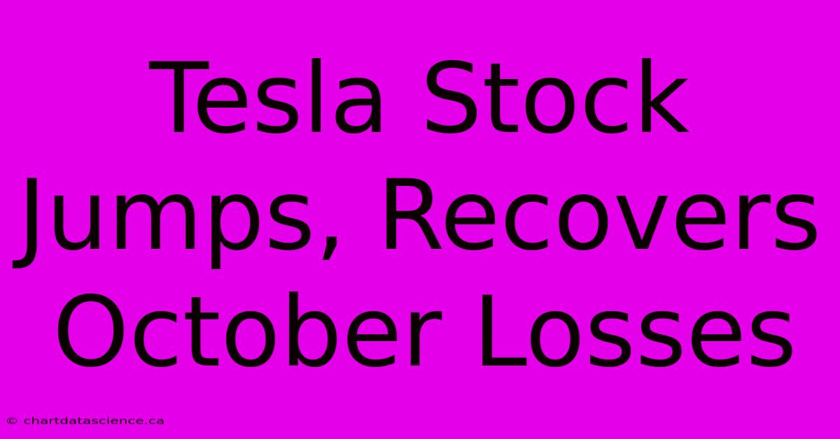 Tesla Stock Jumps, Recovers October Losses 