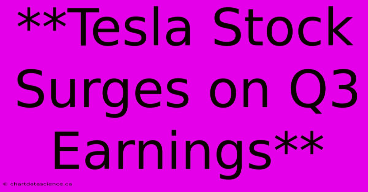 **Tesla Stock Surges On Q3 Earnings**