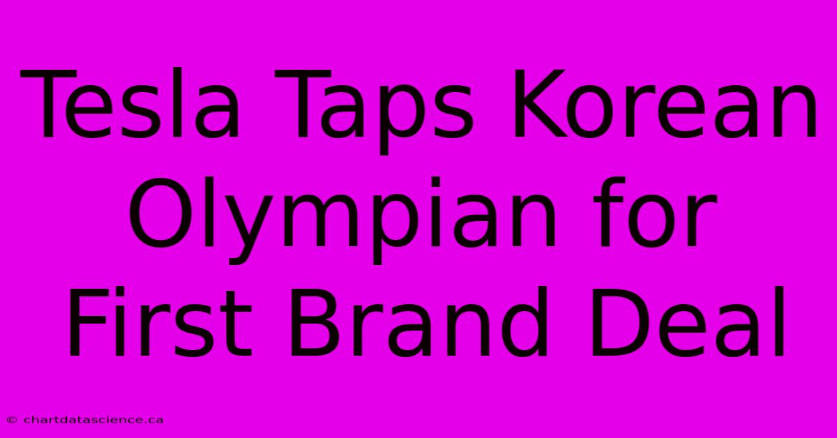 Tesla Taps Korean Olympian For First Brand Deal