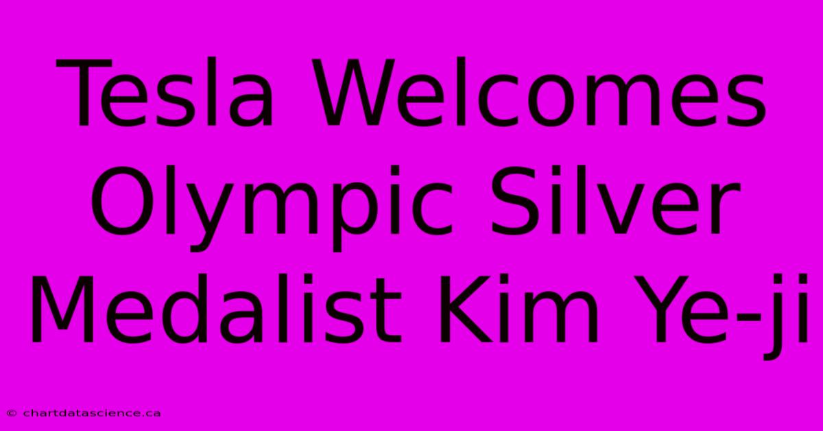 Tesla Welcomes Olympic Silver Medalist Kim Ye-ji