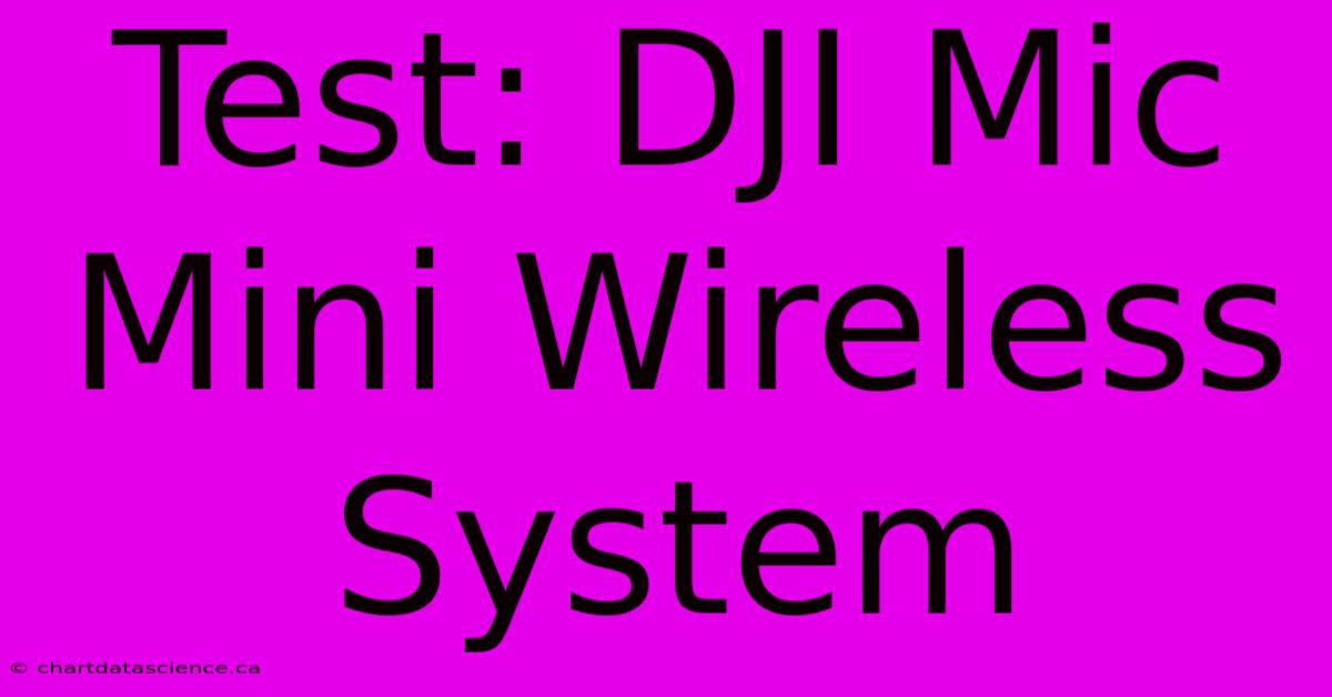 Test: DJI Mic Mini Wireless System