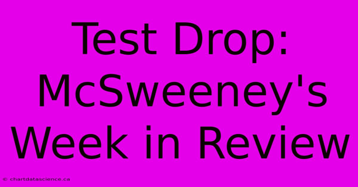 Test Drop: McSweeney's Week In Review