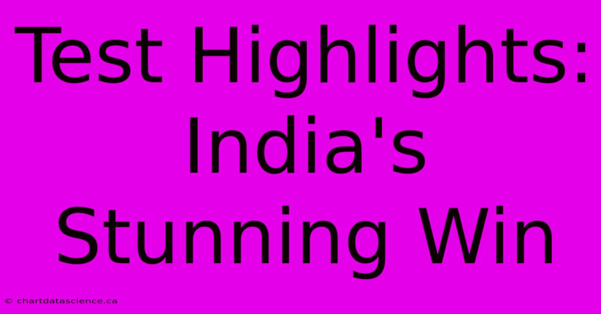 Test Highlights: India's Stunning Win