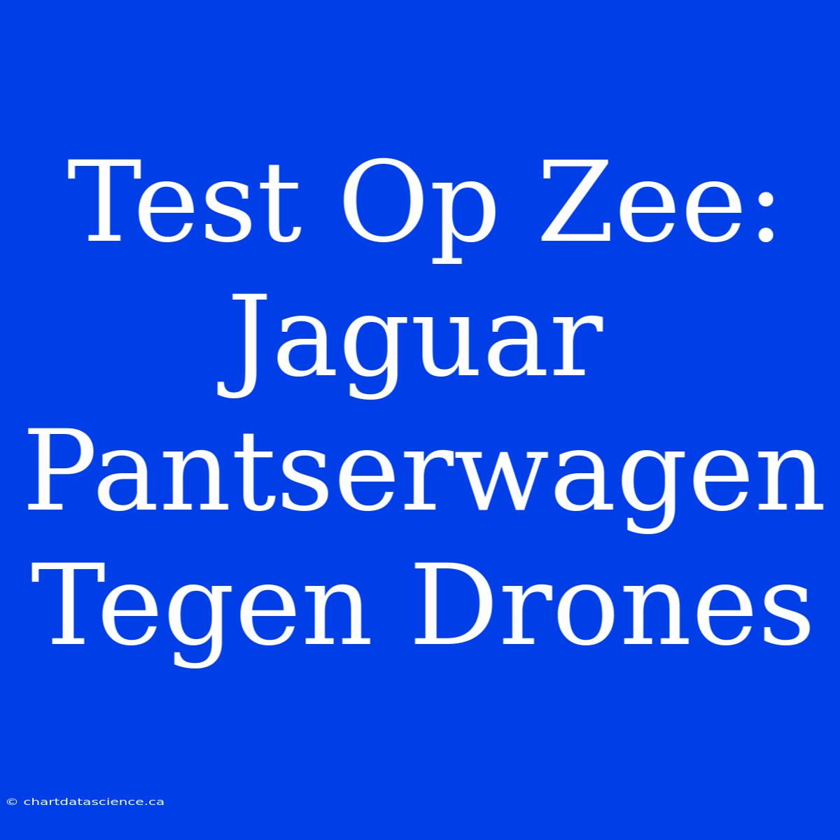 Test Op Zee: Jaguar Pantserwagen Tegen Drones