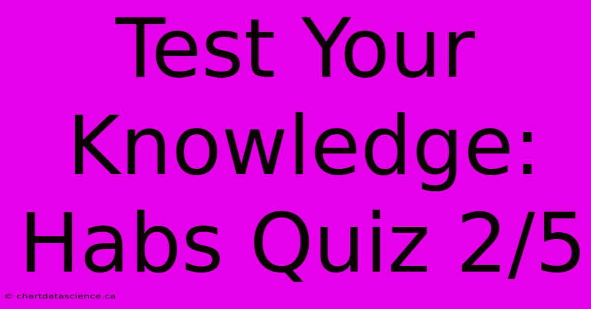 Test Your Knowledge: Habs Quiz 2/5